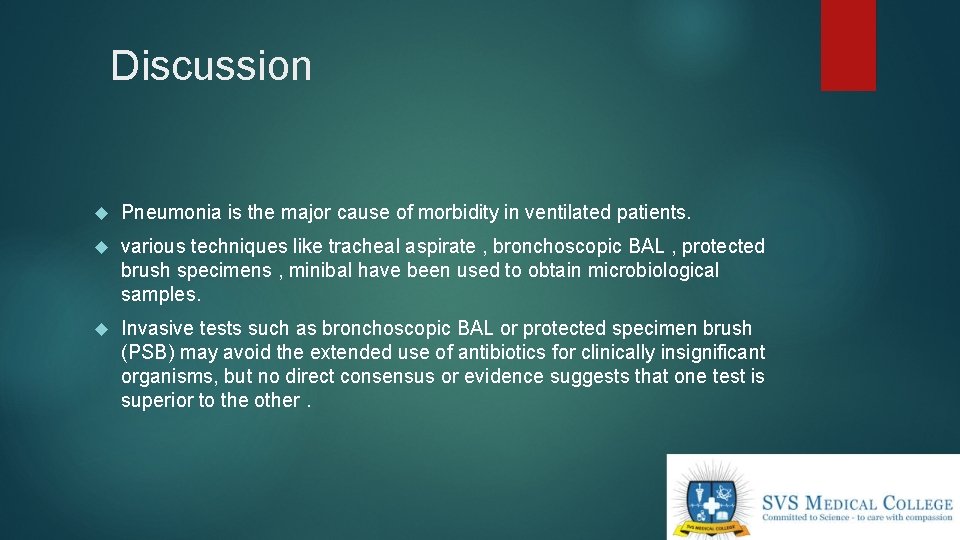Discussion Pneumonia is the major cause of morbidity in ventilated patients. various techniques like