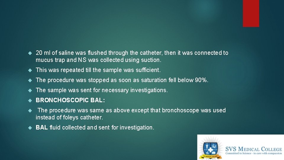  20 ml of saline was flushed through the catheter, then it was connected