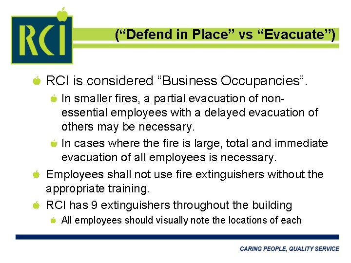 (“Defend in Place” vs “Evacuate”) RCI is considered “Business Occupancies”. In smaller fires, a