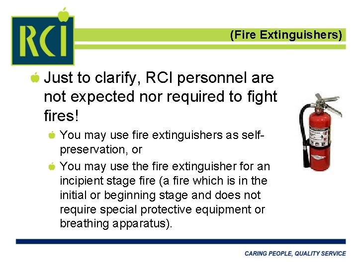 (Fire Extinguishers) Just to clarify, RCI personnel are not expected nor required to fight