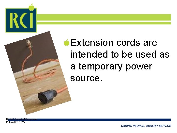 Extension cords are intended to be used as a temporary power source. RWMC Electrical