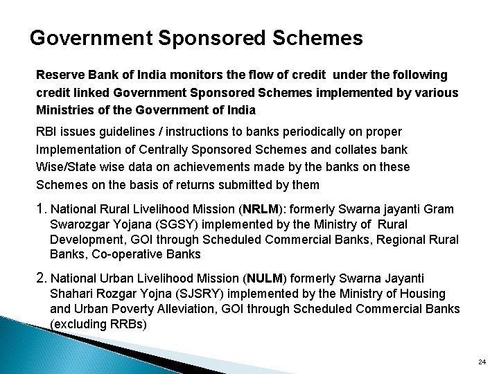 Government Sponsored Schemes Reserve Bank of India monitors the flow of credit under the