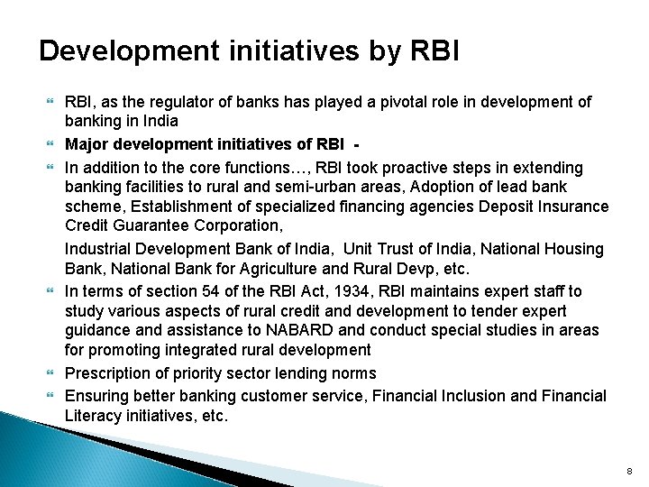 Development initiatives by RBI RBI, as the regulator of banks has played a pivotal