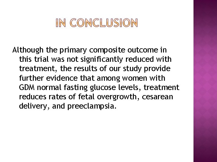 Although the primary composite outcome in this trial was not significantly reduced with treatment,