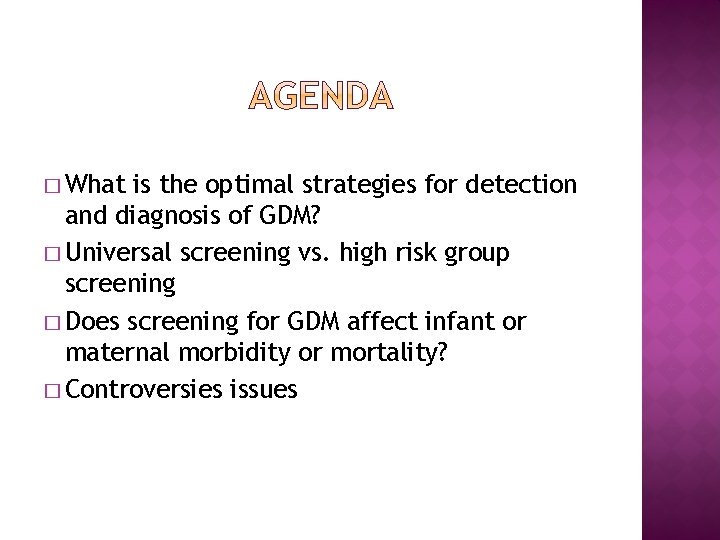 � What is the optimal strategies for detection and diagnosis of GDM? � Universal