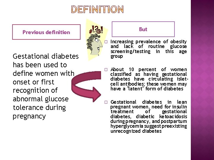 But Previous definition Gestational diabetes has been used to define women with onset or