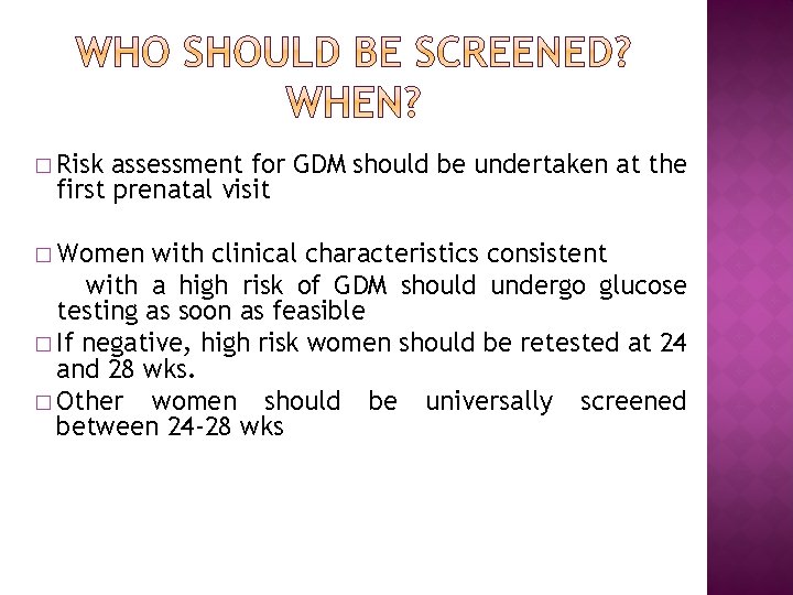 � Risk assessment for GDM should be undertaken at the first prenatal visit �
