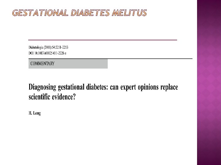 � The diagnosis of GDM is made when any ofcriteria: the following plasma glucose