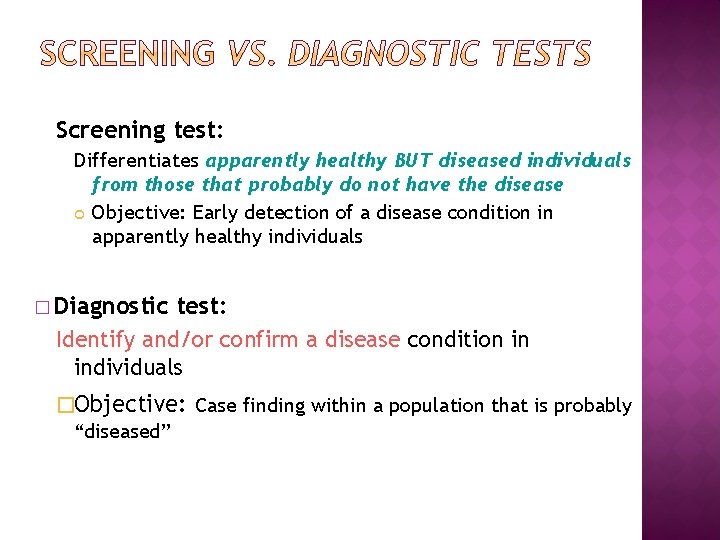 Screening test: Differentiates apparently healthy BUT diseased individuals from those that probably do not