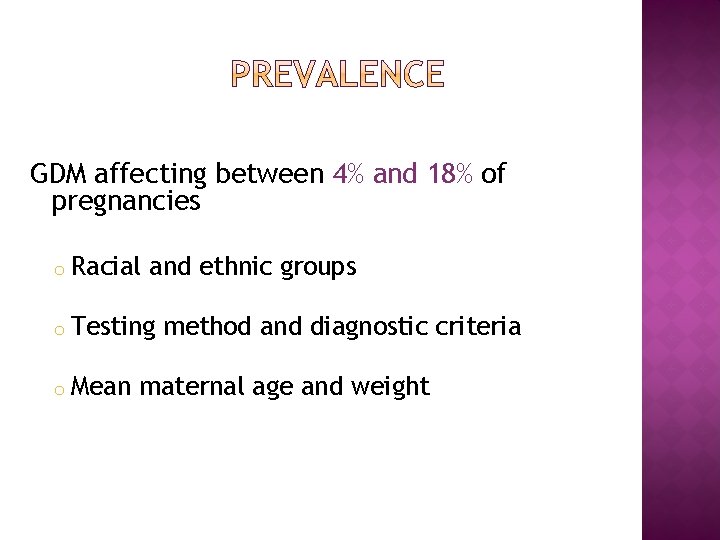 GDM affecting between 4% and 18% of pregnancies o Racial and ethnic groups o