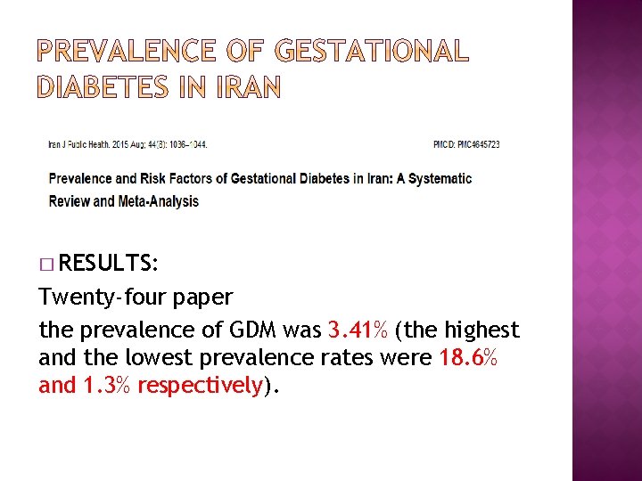 � RESULTS: Twenty-four paper the prevalence of GDM was 3. 41% (the highest and