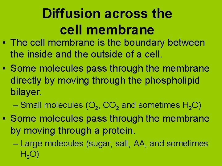 Diffusion across the cell membrane • The cell membrane is the boundary between the