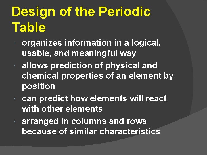 Design of the Periodic Table organizes information in a logical, usable, and meaningful way