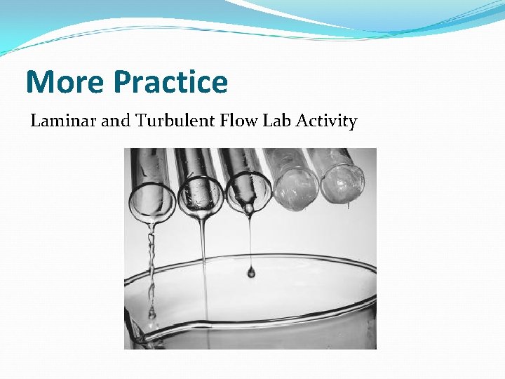 More Practice Laminar and Turbulent Flow Lab Activity 