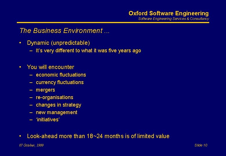 Oxford Software Engineering Services & Consultancy The Business Environment. . . • Dynamic (unpredictable)