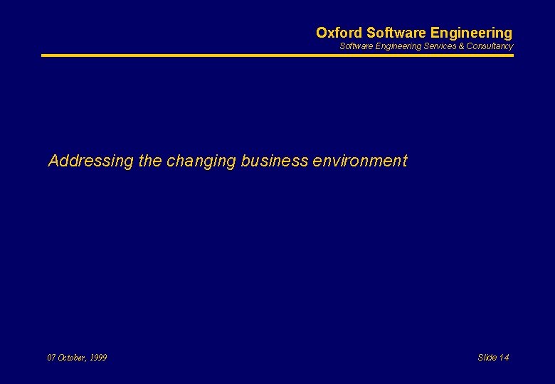 Oxford Software Engineering Services & Consultancy Addressing the changing business environment 07 October, 1999