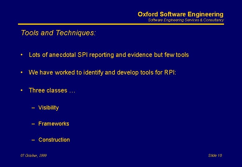 Oxford Software Engineering Services & Consultancy Tools and Techniques: • Lots of anecdotal SPI