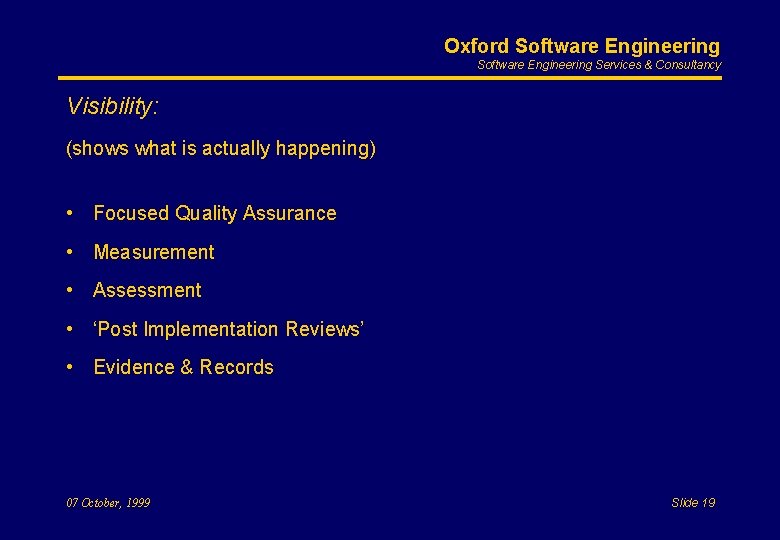 Oxford Software Engineering Services & Consultancy Visibility: (shows what is actually happening) • Focused