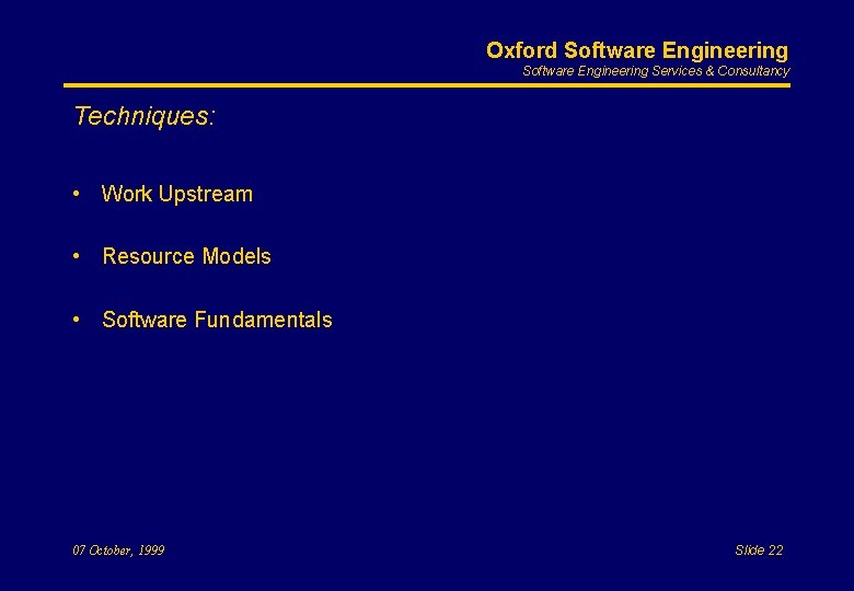 Oxford Software Engineering Services & Consultancy Techniques: • Work Upstream • Resource Models •
