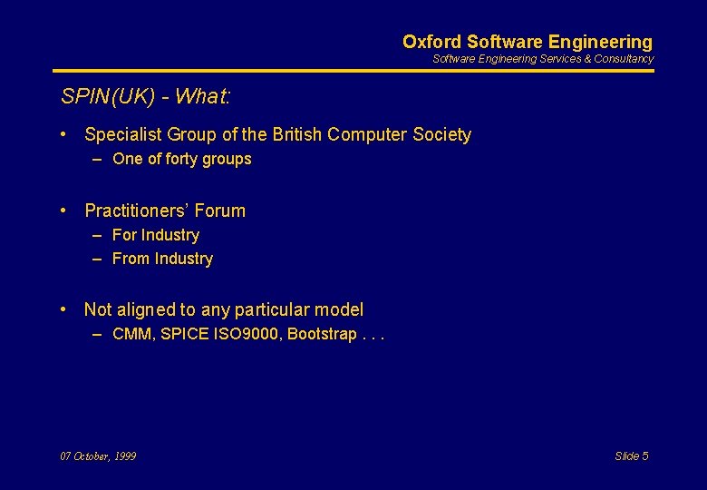 Oxford Software Engineering Services & Consultancy SPIN(UK) - What: • Specialist Group of the