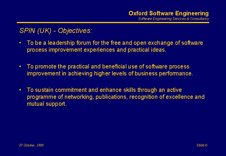 Oxford Software Engineering Services & Consultancy SPIN (UK) - Objectives: • To be a