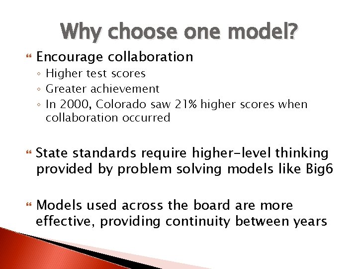 Why choose one model? Encourage collaboration ◦ Higher test scores ◦ Greater achievement ◦