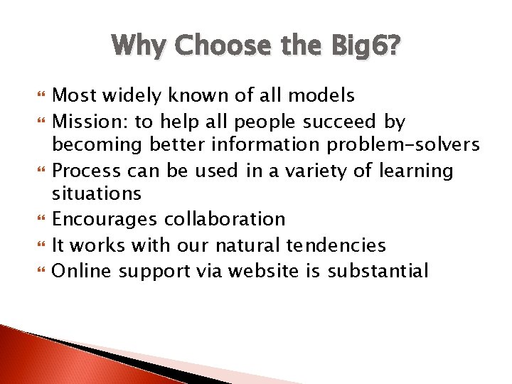 Why Choose the Big 6? Most widely known of all models Mission: to help