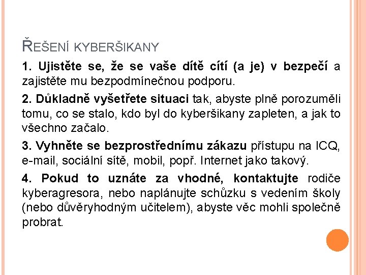 ŘEŠENÍ KYBERŠIKANY 1. Ujistěte se, že se vaše dítě cítí (a je) v bezpečí