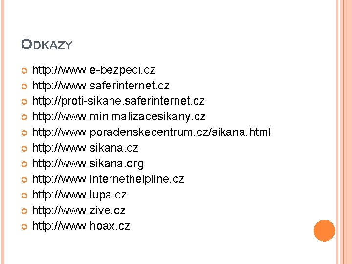 ODKAZY http: //www. e-bezpeci. cz http: //www. saferinternet. cz http: //proti-sikane. saferinternet. cz http: