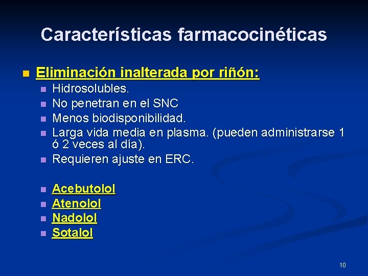 Características farmacocinéticas n Eliminación inalterada por riñón: n n n n n Hidrosolubles. No