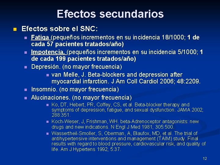 Efectos secundarios n Efectos sobre el SNC: n n n Fatiga (pequeños incrementos en