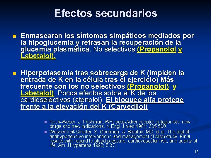 Efectos secundarios n Enmascaran los síntomas simpáticos mediados por la hipoglucemia y retrasan la