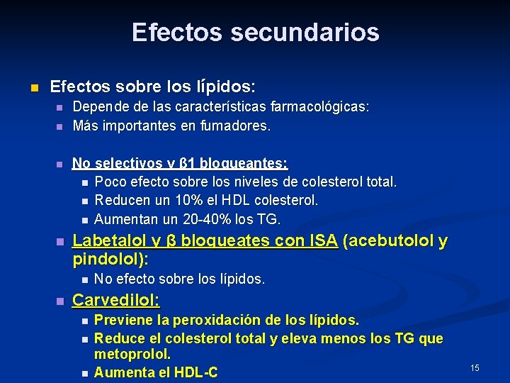 Efectos secundarios n Efectos sobre los lípidos: n n Depende de las características farmacológicas: