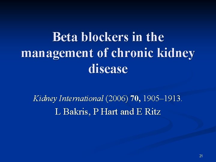 Beta blockers in the management of chronic kidney disease Kidney International (2006) 70, 1905–