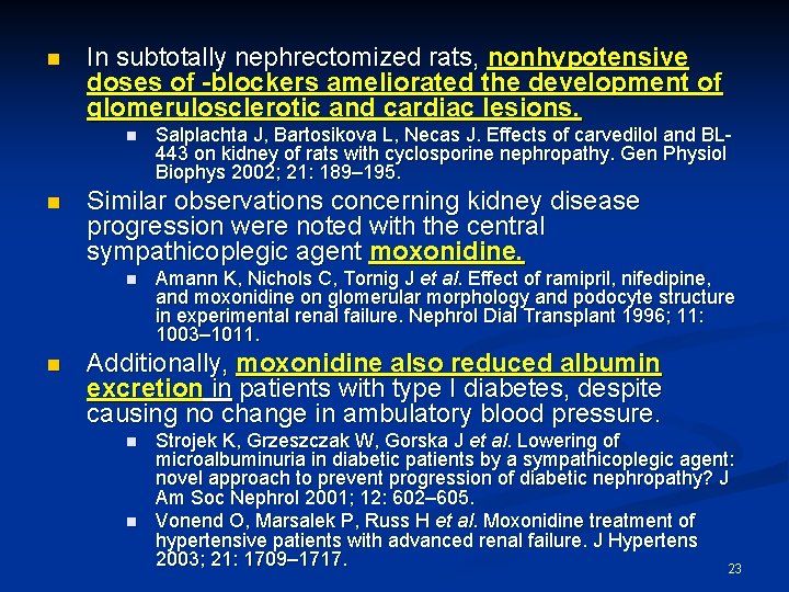 n In subtotally nephrectomized rats, nonhypotensive doses of -blockers ameliorated the development of glomerulosclerotic