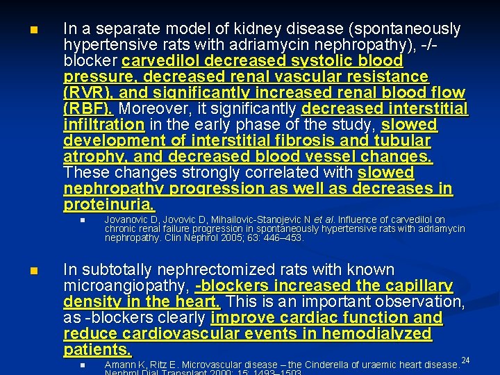 n In a separate model of kidney disease (spontaneously hypertensive rats with adriamycin nephropathy),