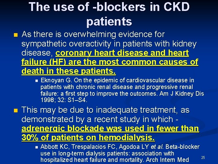 The use of -blockers in CKD patients n As there is overwhelming evidence for