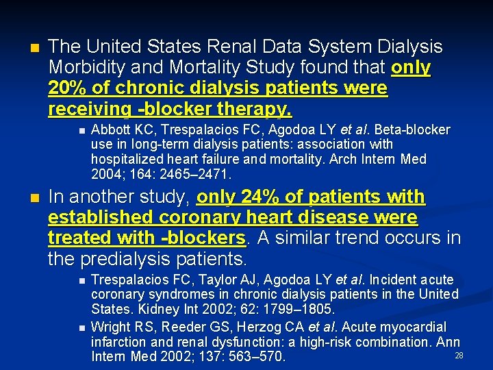 n The United States Renal Data System Dialysis Morbidity and Mortality Study found that