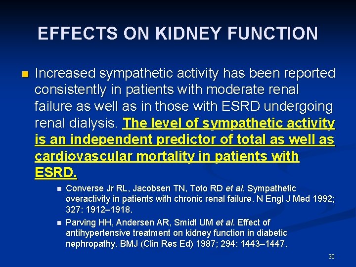 EFFECTS ON KIDNEY FUNCTION n Increased sympathetic activity has been reported consistently in patients