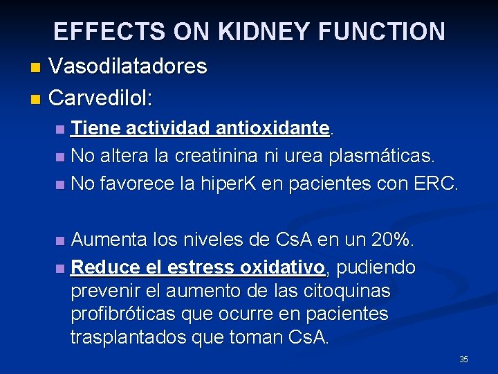 EFFECTS ON KIDNEY FUNCTION Vasodilatadores n Carvedilol: n Tiene actividad antioxidante. n No altera