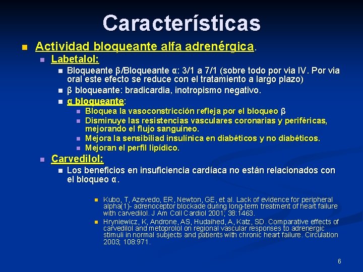 Características n Actividad bloqueante alfa adrenérgica. n Labetalol: n n n Bloqueante β/Bloqueante α: