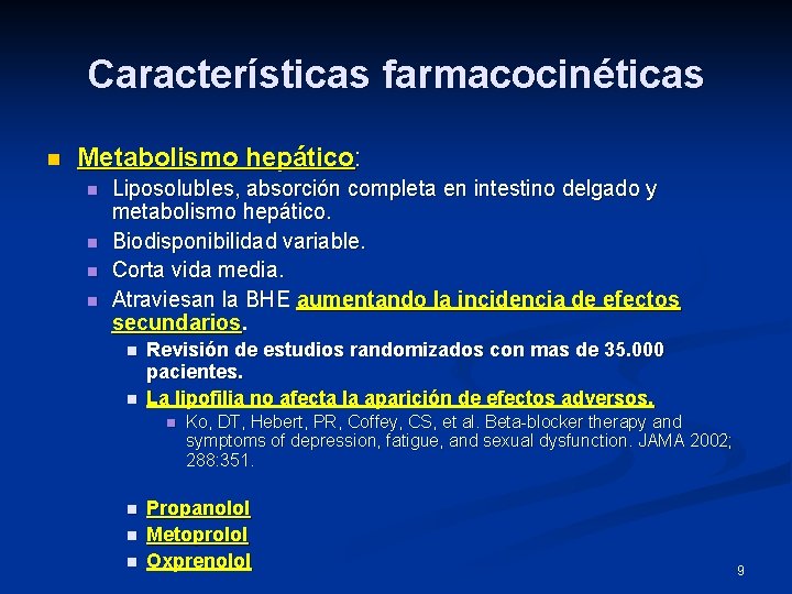 Características farmacocinéticas n Metabolismo hepático: n n Liposolubles, absorción completa en intestino delgado y