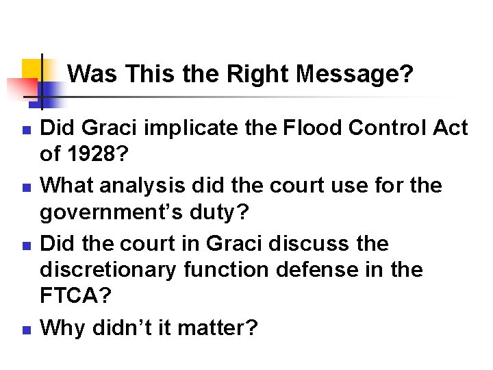 Was This the Right Message? n n Did Graci implicate the Flood Control Act