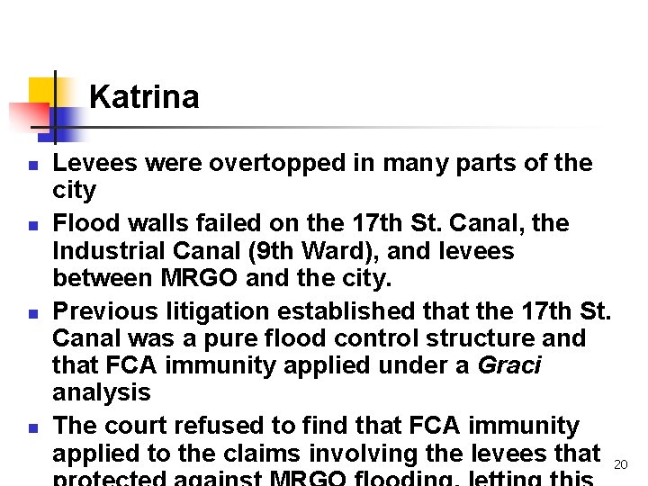 Katrina n n Levees were overtopped in many parts of the city Flood walls