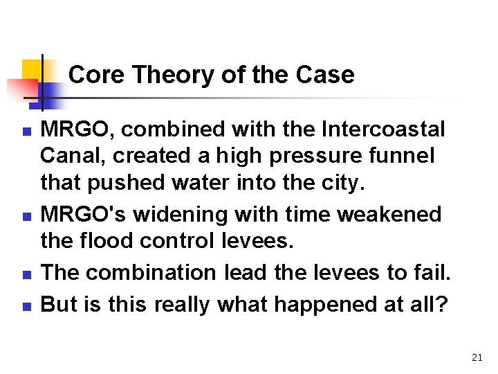 Core Theory of the Case n n MRGO, combined with the Intercoastal Canal, created