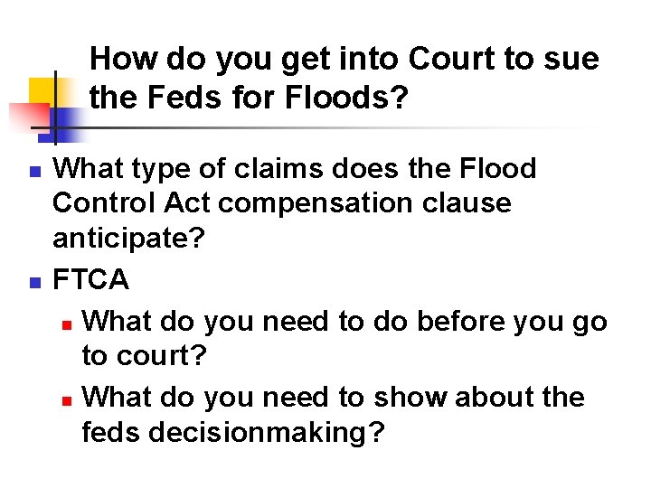 How do you get into Court to sue the Feds for Floods? n n