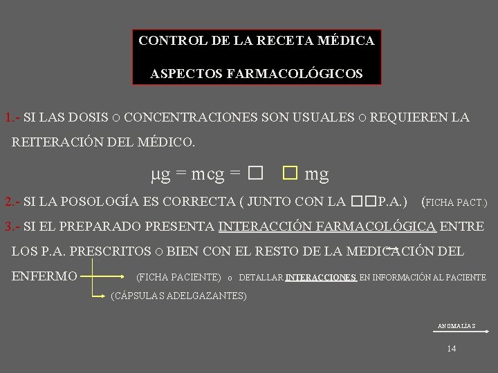 CONTROL DE LA RECETA MÉDICA ASPECTOS FARMACOLÓGICOS 1. - SI LAS DOSIS O CONCENTRACIONES