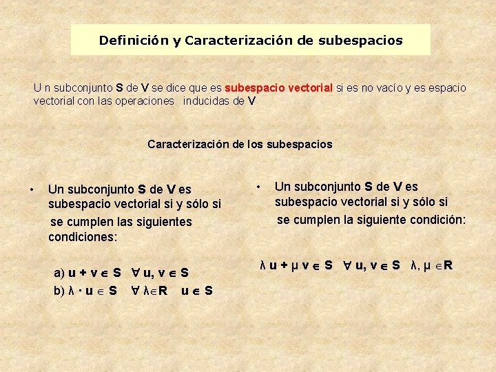 Definición y Caracterización de subespacios U n subconjunto S de V se dice que