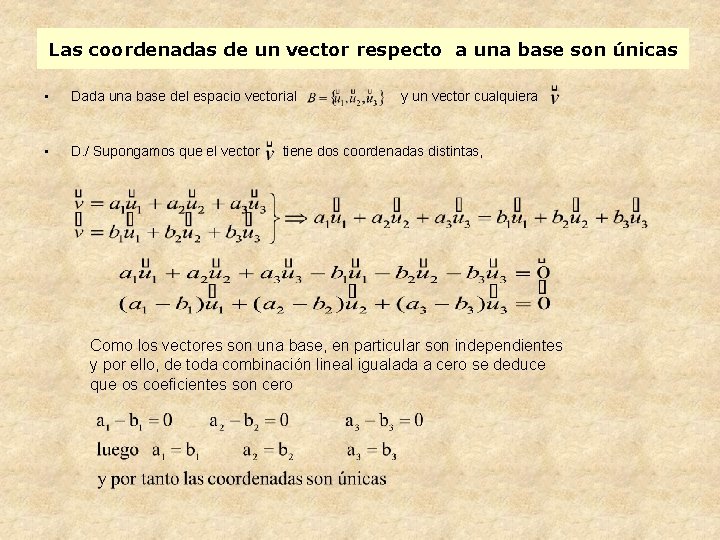 Las coordenadas de un vector respecto a una base son únicas • Dada una