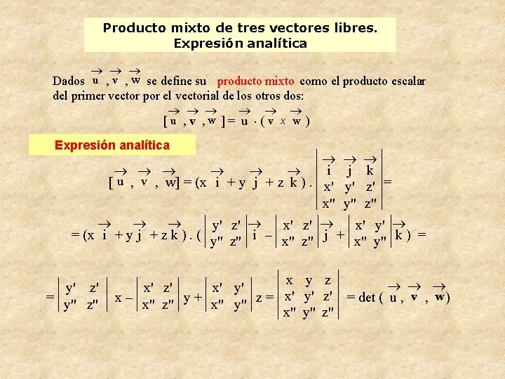 Producto mixto de tres vectores libres. Expresión analítica ® ® ® Dados u ,